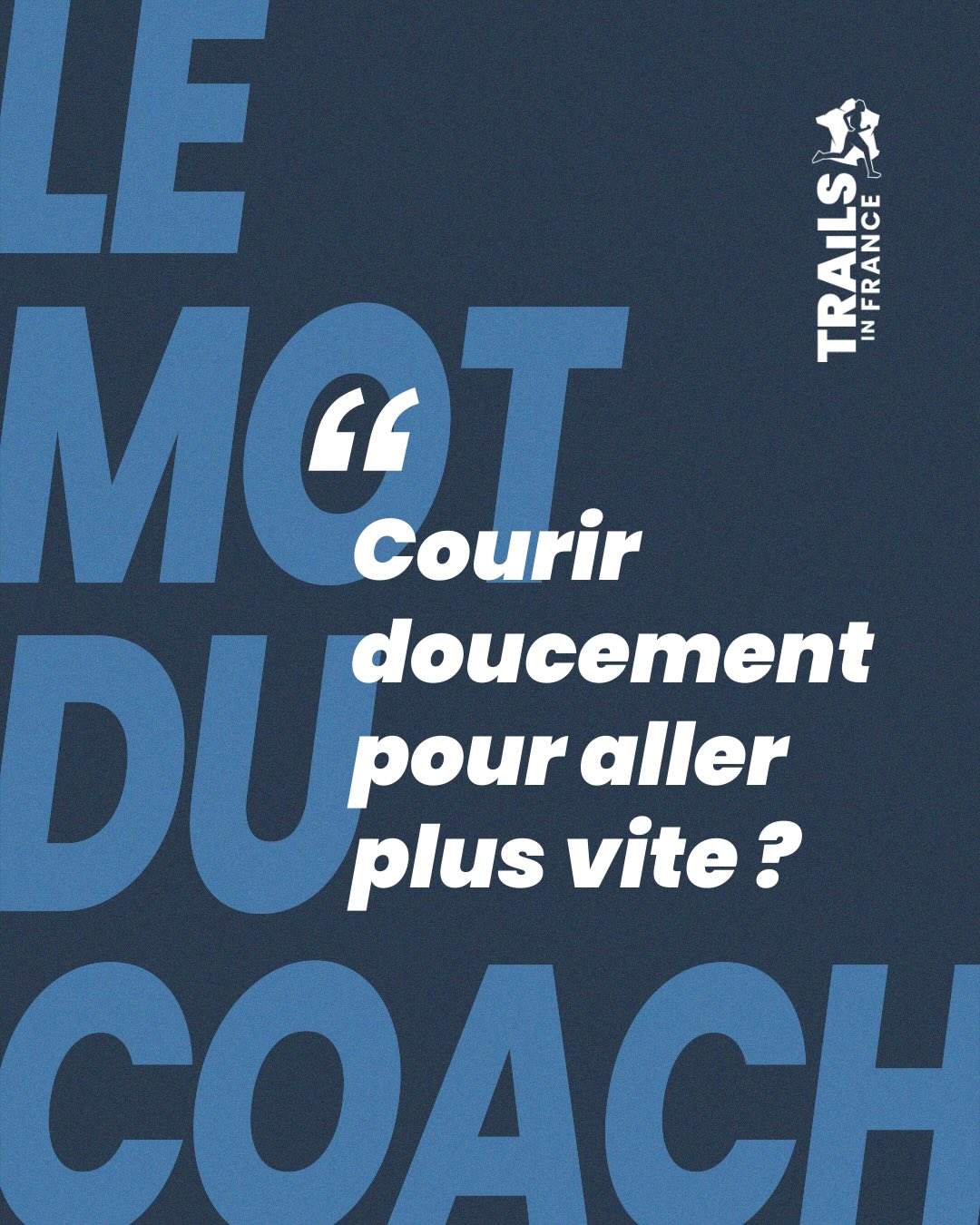 Visuel « Le Mot du Coach » posant la question : « Courir doucement pour aller plus vite ? ».